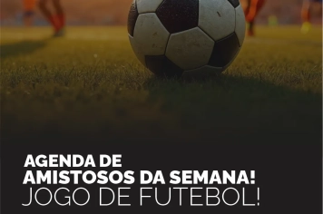 CONFIRA NOSSA AGENDA DE JOGOS DE FUTEBOL DA SEMANA!