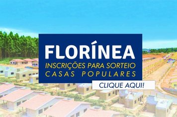 INSCRIÇÕES PARA O SORTEIO DAS 61 CASAS CDHU DE FLORÍNEA JÁ TÊM DATA PARA ACONTECER