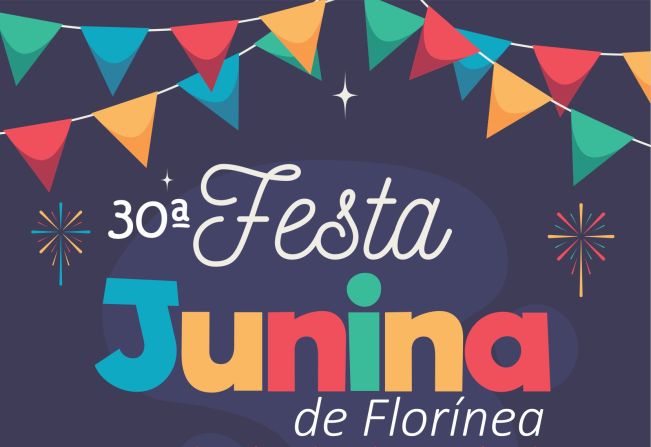 FLORÍNEA DIVULGA A 30ª FESTA JUNINA