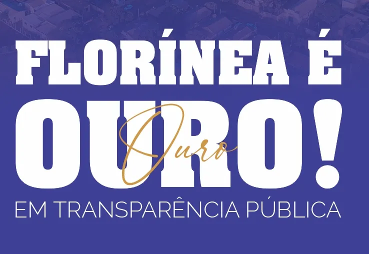FLORÍNEA RECEBE SELO OURO DO RADAR NACIONAL DA TRANSPARÊNCIA PÚBLICA 2025